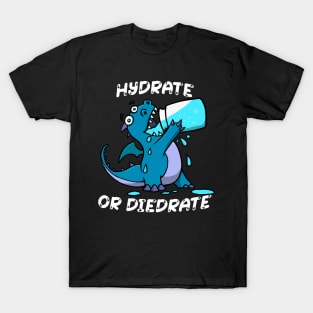 Hydrate or Diedrate Dragon - Drink Water T-Shirt